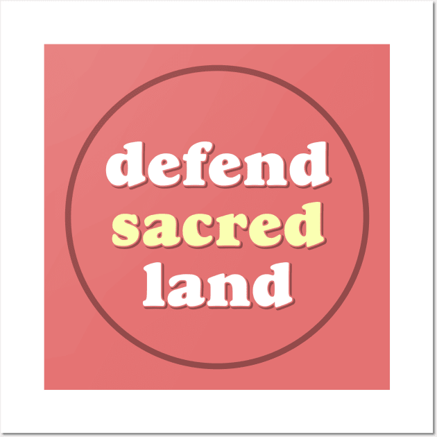 Defend Sacred Land - Native / Indigenous Communities Wall Art by Football from the Left